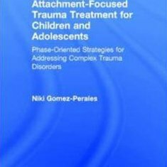 Attachment focused trauma treatment for children and adolescents book cover