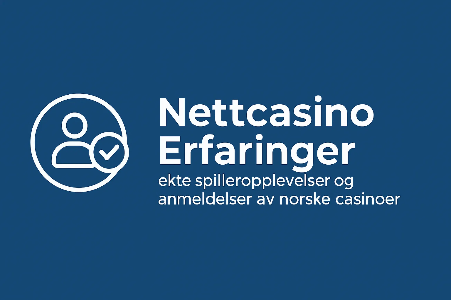 Nettcasino Erfaringer – ekte spilleropplevelser og anmeldelser av norske casinoer